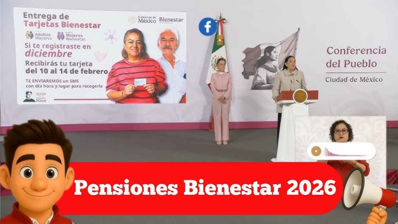 Pensiones Bienestar 2026: Registro, requisitos y entrega de tarjetas