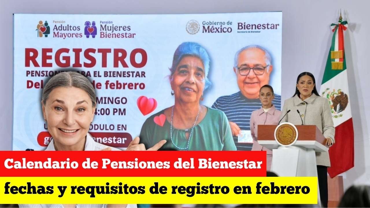 Calendario de Pensiones del Bienestar 2026: fechas y requisitos de registro en febrero
