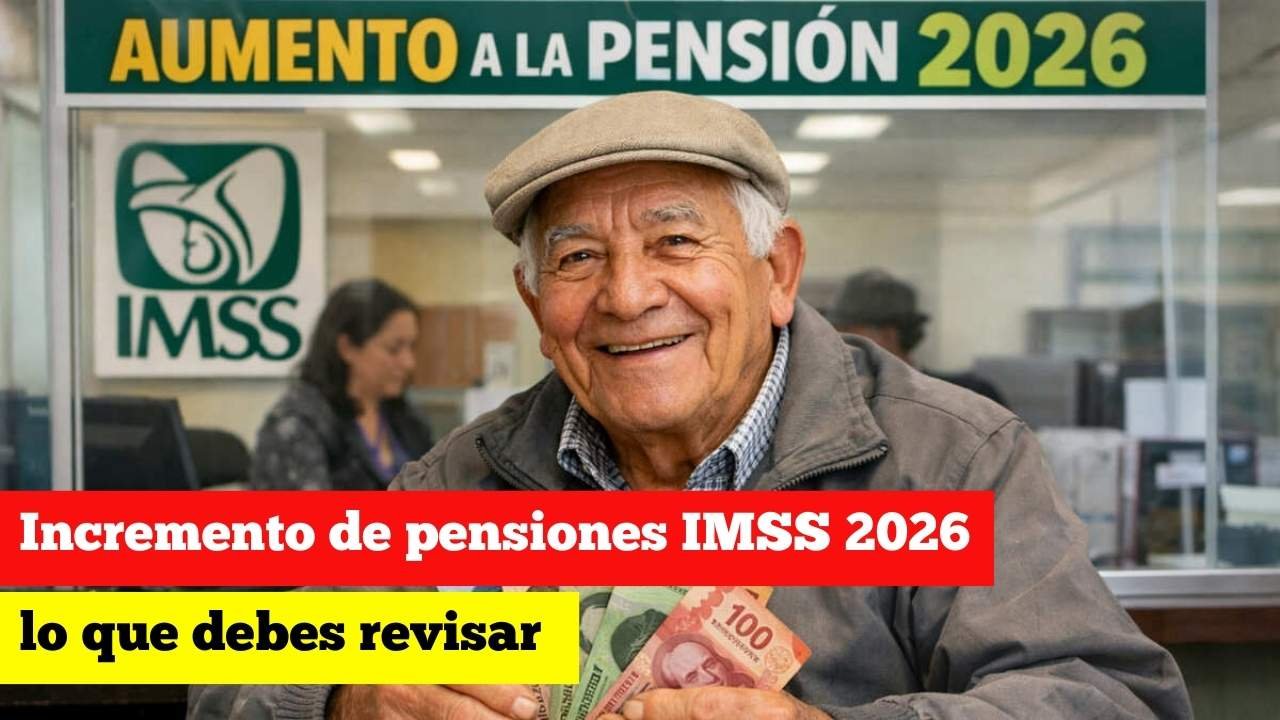 Incremento de pensiones IMSS 2026: lo que debes revisar